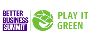 Better Business Summit - Play It Green